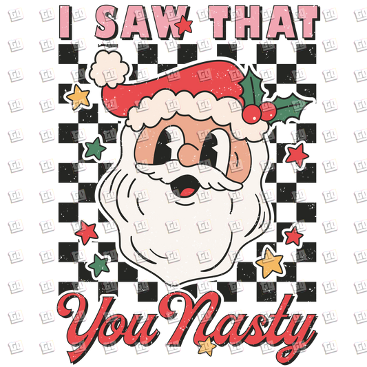 Retro Santa, I Saw That You Nasty Distressed- Holidays - DTF Transfer