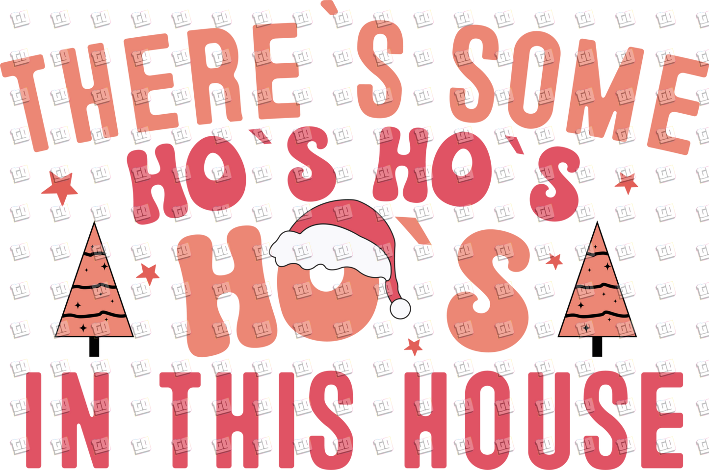 There's Some Ho's Ho's Ho's In This House - Holidays - DTF Transfer