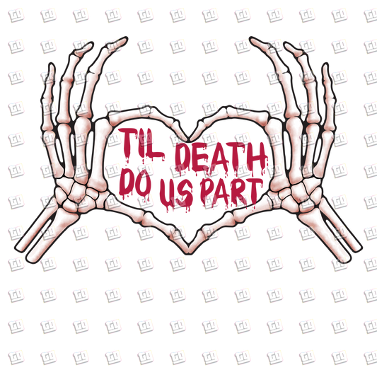 Till Death Do Us Part (Skeleton Heart Hands)- Valentines - DTF Transfer