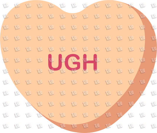 Ugh Candy Heart - Valentines - DTF Transfer