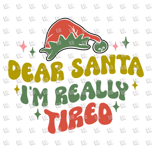 Dear Santa I'm Really Tired (Elf Hat) - Holidays - DTF Transfer