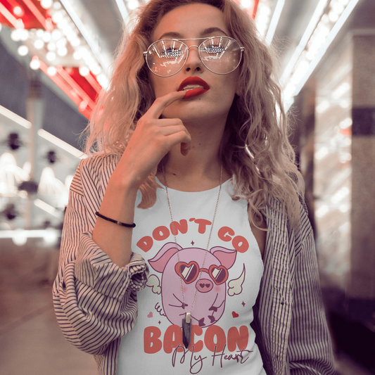 Don't Go Bacon My Heart - Valentines - DTF Transfer